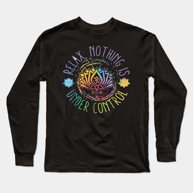 Buddha Quotes Relax Nothing Is Under Control Long Sleeve T-Shirt by Virkalosa